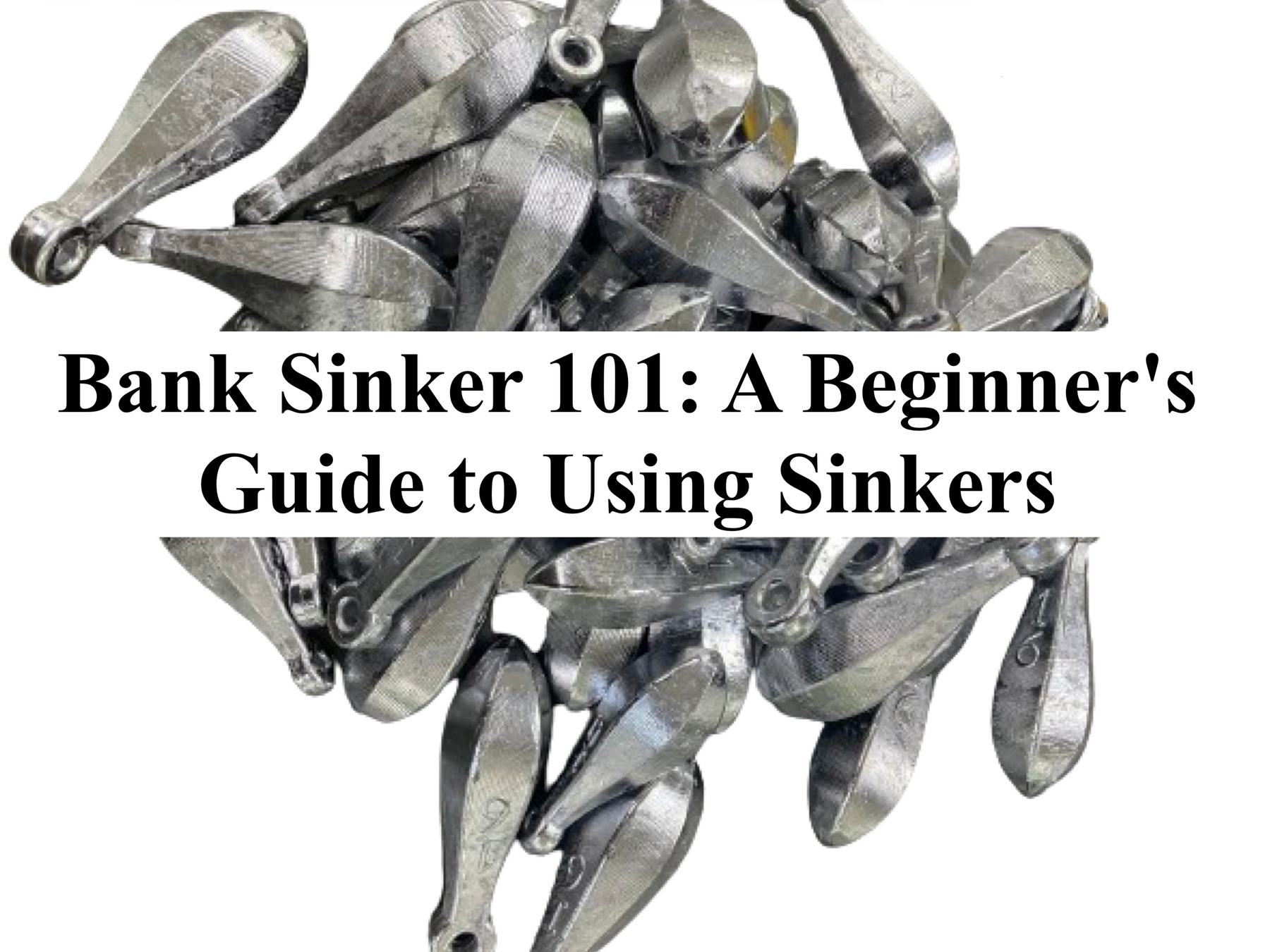 Bank Sinker 101: A Beginner's Guide to Using Sinkers – Tackle Pier