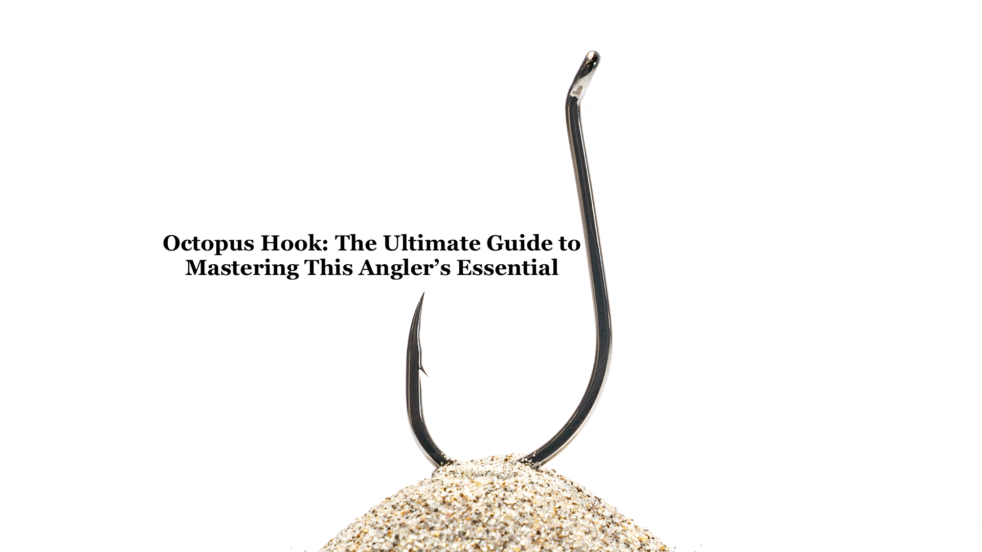 Octopus Hook - The Ultimate Guide to Mastering This Angler’s Essential